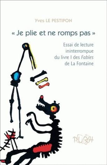 Couverture du livre « Je plie et ne romps pas : Essai de lecture ininterrompue du livre I des Fables de La Fontaine » de Yves Le Pestipon aux éditions Pu De Rouen