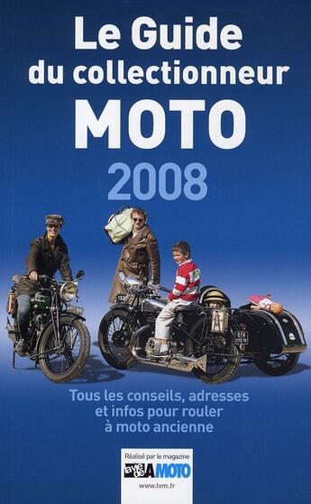 Couverture du livre « Le guide du collectionneur moto (édition 2008) » de  aux éditions Edifree Lva