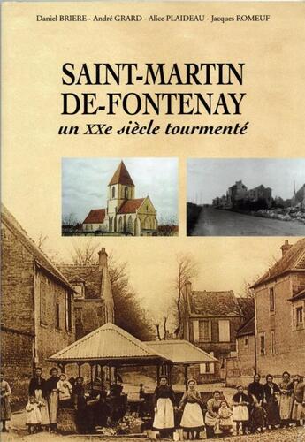 Couverture du livre « Saint-Martin-de-Fontenay ; un XXe siècle tourmenté » de Daniel Briere et Andre Grard et Alice Plaideau et Jacques Romeuf aux éditions Cahiers Du Temps