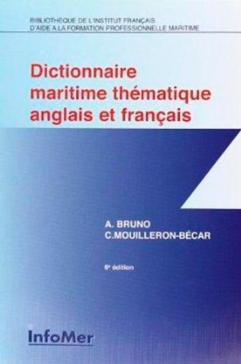 Couverture du livre « Dictionnaire maritime thématique français/anglais » de Bruno Agnes et C Mouilleron-Becar aux éditions Infomer
