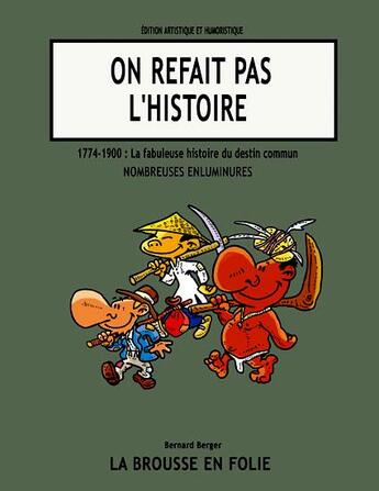 Couverture du livre « La fabuleuse histoire du destin commun. livre un : on refait pas l'histoire » de Bernard Berger aux éditions La Brousse En Folie