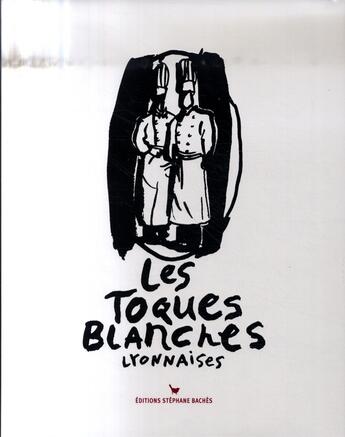 Couverture du livre « Les toques blanches lyonnaises, 70ème anniversaire » de Valerie Desgrandchamps aux éditions Les Cuisinieres