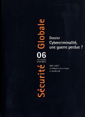 Couverture du livre « SECURITE GLOBALE T.6 ; dossier cybercriminalité ; une guerre perdue ? (édition 2008/2009) » de  aux éditions Choiseul