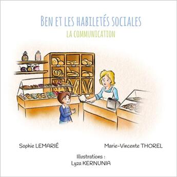 Couverture du livre « Ben et les habiletés sociales ; la communication » de Sophie Lemarie et Marie-Vincente Thorel et Lyza Kernuia aux éditions Afd