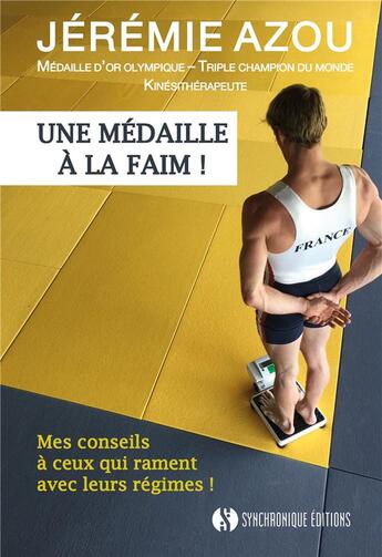 Couverture du livre « Une médaille à la faim ! mes conseils à ceux qui rament avec leurs régimes ! » de Jeremie Azou aux éditions Synchronique