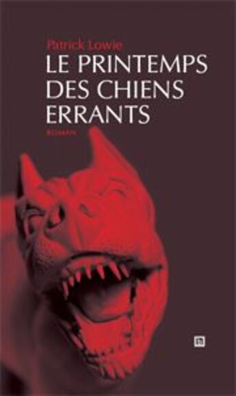 Couverture du livre « Le printemps des chiens errants » de Patrick Lowie aux éditions Biliki