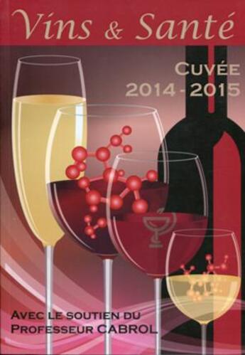 Couverture du livre « Vins et santé ; cuvée 2014-2015 » de  aux éditions Dubos N'co