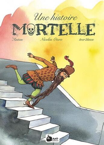 Couverture du livre « Une histoire mortelle » de Nicolas Otero et Anton et 1vers2anes aux éditions Ant Editions