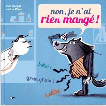 Couverture du livre « Non, je n'ai rien mangé ! » de Andreu Llinas et Mar Benegas aux éditions Arlequin Editions