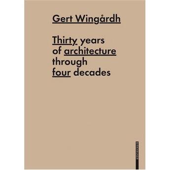 Couverture du livre « Gert Wingardh Thirty Years Of Architecture Through Four Decades /Anglais » de Nanfeldt Mikael aux éditions Birkhauser