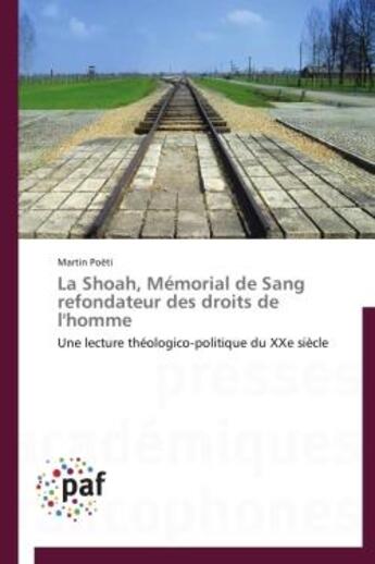 Couverture du livre « La Shoah, mémorial de sang réfondateur des droits de l'homme » de Martin Poeti aux éditions Presses Academiques Francophones