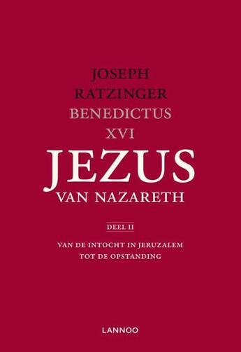 Couverture du livre « Jezus van Nazareth / Deel II Van de intocht in Jeruzalem tot de opstanding » de Joseph Ratzinger aux éditions Terra - Lannoo, Uitgeverij