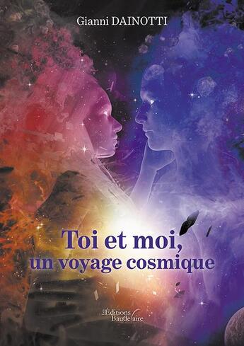 Couverture du livre « Toi et moi, un voyage cosmique » de Gianni Dainotti aux éditions Baudelaire