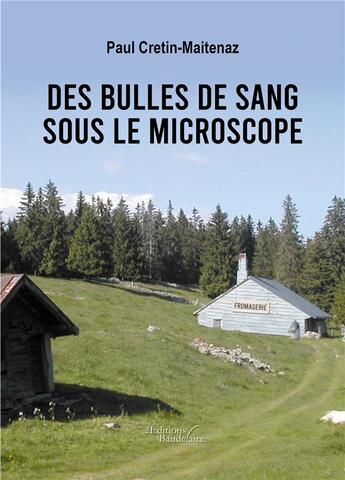 Couverture du livre « Des bulles de sang sous le microscope » de Paul Cretin-Maitenaz aux éditions Baudelaire