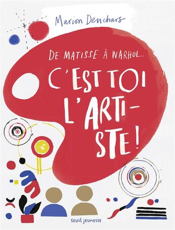 Couverture du livre « C'est toi l'artiste ! de Matisse à Warhol... » de Marion Deuchars aux éditions Seuil Jeunesse