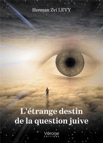 Couverture du livre « L'étrange destin de la question juive » de Herman Zvi Levy aux éditions Verone