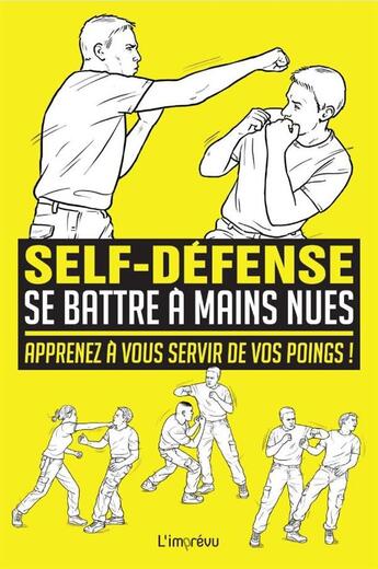 Couverture du livre « SELF-DEFENSE ; se battre à mains nues ; apprenez à vous servir de vos poings ! » de Martin Dougherty aux éditions L'imprevu