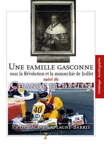 Couverture du livre « Une famille gasconne sous la revolution et la monarchie de juillet suivi de chance et destin » de L.L. Barris Pierre aux éditions 7 Ecrit