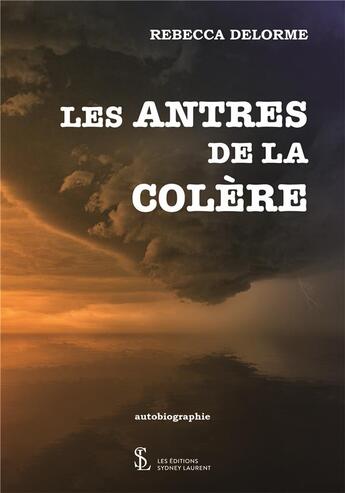 Couverture du livre « Les antres de la colere » de Delorme Rebecca aux éditions Sydney Laurent