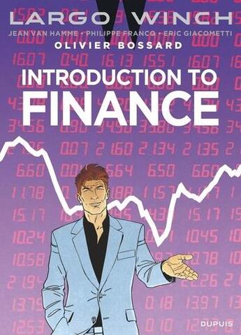 Couverture du livre « Largo Winch Hors-Série : introduction to finance » de Jean Van Hamme et Eric Giacometti et Philippe Francq et Olivier Bossard aux éditions Dupuis