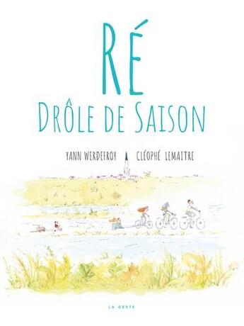 Couverture du livre « Ré ; drôle de saison » de Yann Werdefroy et Cleophe Lemaitre aux éditions Geste