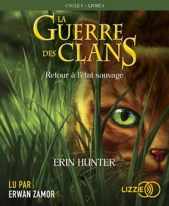 Couverture du livre « La guerre des clans - tome 1 retour a l'etat sauvage - volume 01 » de Erin Hunter aux éditions Lizzie