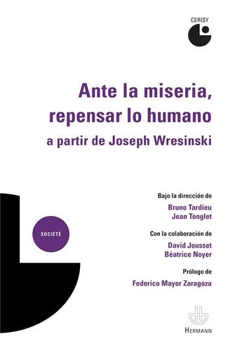 Couverture du livre « Ante la miseria, repensar lo humano, à partir de Joseph Wresinski » de Jean Tonglet et Bruno Tardieu et . Collectif aux éditions Hermann