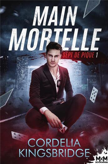 Couverture du livre « Sept de pique Tome 1 : main mortelle » de Cordelia Kingsbridge aux éditions Mxm Bookmark