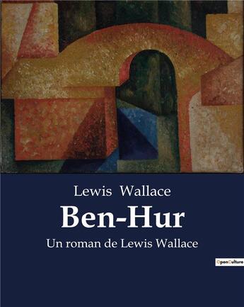 Couverture du livre « Ben-Hur : Un roman de Lewis Wallace » de Lewis Wallace aux éditions Culturea