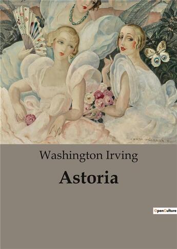 Couverture du livre « Astoria » de Irving Washingt aux éditions Culturea