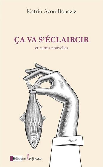 Couverture du livre « Ça va s'éclaircir » de Katrin Acou-Bouaziz aux éditions Infimes