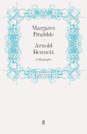 Couverture du livre « Arnold Bennett » de Margaret Drabble aux éditions Faber And Faber Digital