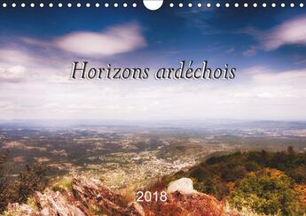 Couverture du livre « Horizons ardechois calendrier mural 2018 din a4 horizontal - photos prises dans le sud de l » de Marc Bleriot J aux éditions Calvendo