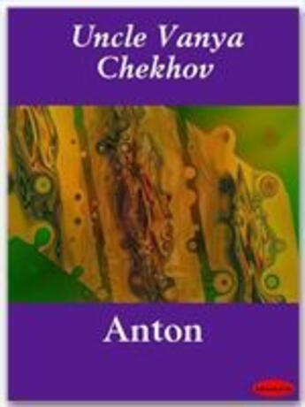 Couverture du livre « Uncle Vanya » de Anton Chekhov aux éditions Ebookslib