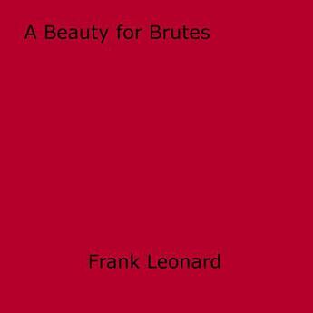Couverture du livre « A Beauty for Brutes » de Frank Leonard aux éditions Epagine