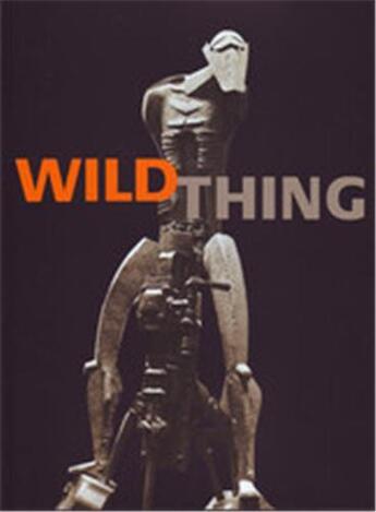 Couverture du livre « Wild thing: epstein, gaudier-brzeska, gill » de Cork Richard aux éditions Royal Academy