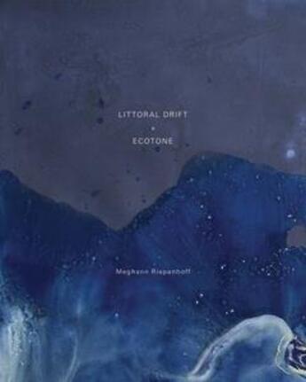 Couverture du livre « Meghann Riepenhoff ; littoral drift & ecotone » de Meghann Riepenhoff aux éditions Radius Books