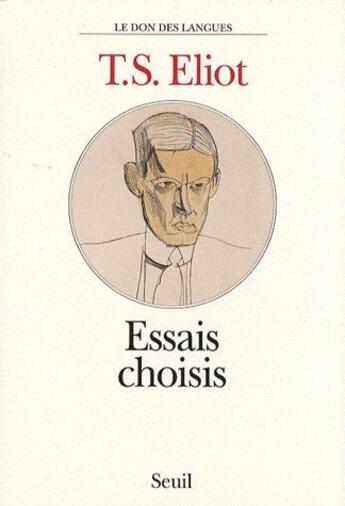 Couverture du livre « Essais choisis » de Thomas Stearns Eliot aux éditions Seuil