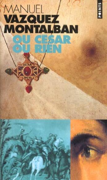 Couverture du livre « Ou César ou rien » de Manuel Vazquez Montalban aux éditions Points