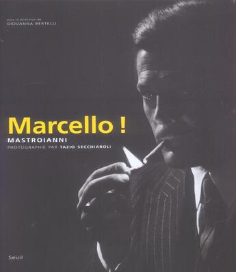 Couverture du livre « Marcello! mastroianni » de Giovanna Bertelli aux éditions Seuil