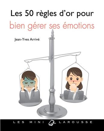 Couverture du livre « Les 50 règles d'or pour gérer ses émotions » de  aux éditions Larousse