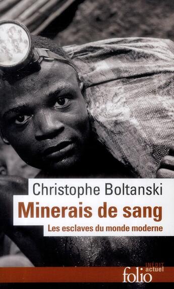 Couverture du livre « Minerais de sang ; les esclaves oubliés du monde moderne » de Christophe Boltan aux éditions Folio