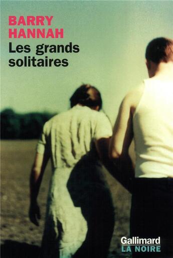 Couverture du livre « Les grands solitaires » de Barry Hannah aux éditions Gallimard