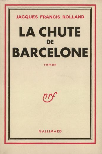 Couverture du livre « La Chute De Barcelone » de Rolland J F aux éditions Gallimard