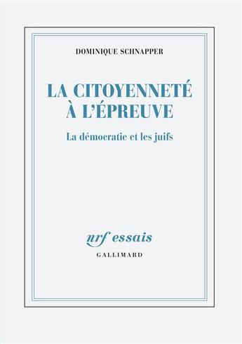 Couverture du livre « La citoyenneté à l'épreuve ; la démocratie et les juifs » de Dominique Schnapper aux éditions Gallimard