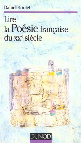 Couverture du livre « Lire La Poesie Francaise Du Xxeme Siecle » de Briolet aux éditions Dunod
