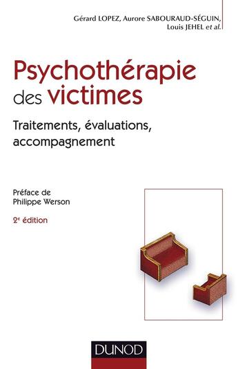 Couverture du livre « Psychothérapie des victimes - 2ème édition - Traitements, évaluations, accompagnement : Traitements, évaluations, accompagnement » de Gerard Lopez et Aurore Sabouraud-Seguin et Louis Jehel aux éditions Dunod