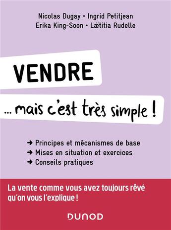 Couverture du livre « Vendre... mais c'est très simple ! (3e édition) » de Nicolas Dugay et Ingrid Petitjean et Erika King-Soon et Laëtitia Rudelle aux éditions Dunod