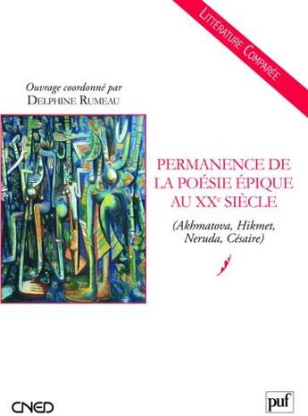 Couverture du livre « Permanence de la poésie épique au XX siècle (Akhmatova, Hikmet, Néruda, Césaire...) » de Delphine Rumeau aux éditions Belin Education