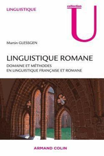 Couverture du livre « Linguistique romane ; domaine et méthodes en linguistique française et romane (2e édition) » de Martin-Dietrich Glessgen aux éditions Armand Colin